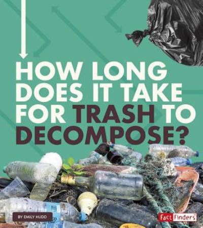 Cover for Emily Hudd · How Long Does It Take for Trash to Decompose? (Book) (2019)