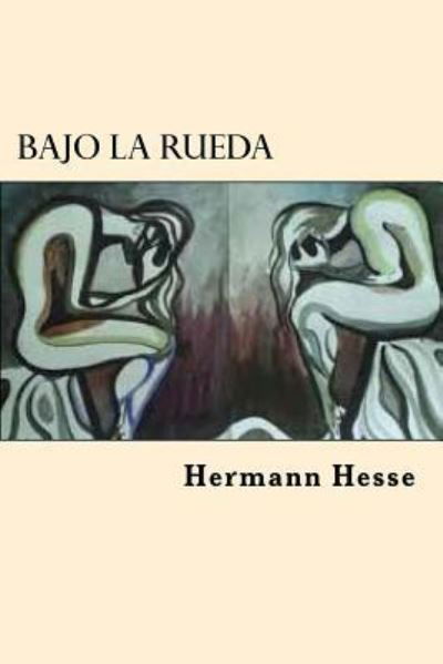 Bajo La Rueda - Hermann Hesse - Livres - Createspace Independent Publishing Platf - 9781545239919 - 8 avril 2017