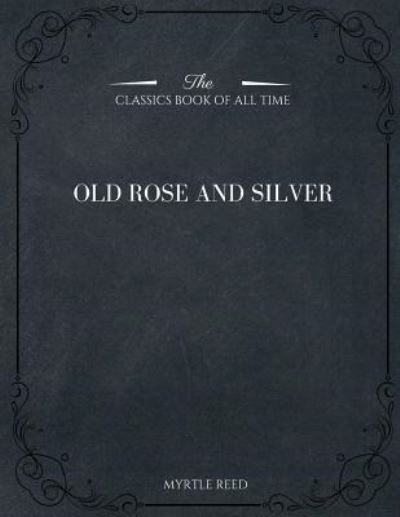 Cover for Myrtle Reed · Old Rose and Silver (Pocketbok) (2017)