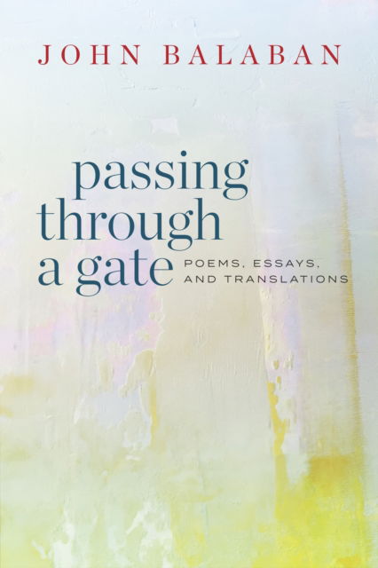 Passing through a Gate: Poems, Essays, and Translations - John Balaban - Książki - Copper Canyon Press,U.S. - 9781556596919 - 11 lipca 2024