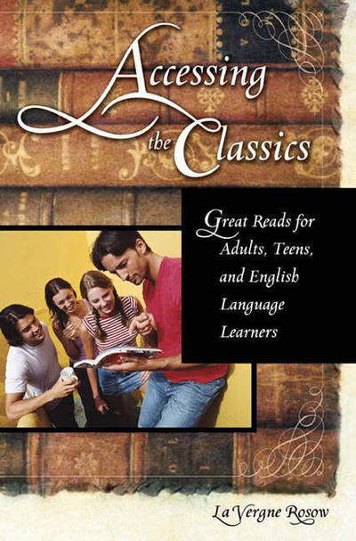 Cover for La Vergne Rosow · Accessing the Classics: Great Reads for Adults, Teens, and English Language Learners (Taschenbuch) [Large type / large print edition] (2005)