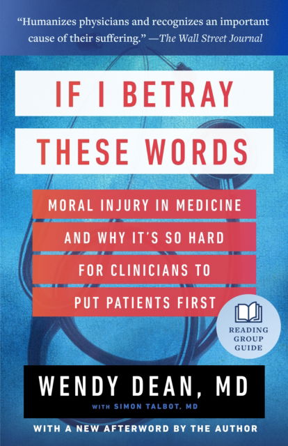 If I Betray These Words: Moral Injury in Medicine and Why It's So Hard for Clinicians to Put Patients First - Wendy Dean - Bücher - Steerforth Press - 9781586423919 - 10. September 2024