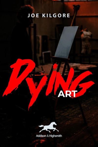 Cover for Joe Kilgore · Dying Art (Hardcover Book) (2021)