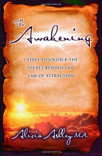 The Awakening: 7 Steps to Unlock the Secret Behind the Law of Attraction - Alicia Ashley - Bøger - Morgan James Publishing llc - 9781600372919 - 17. april 2008