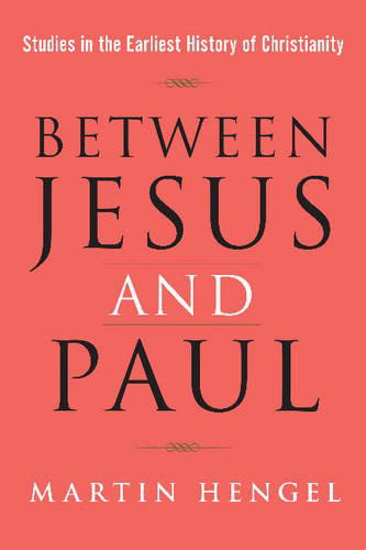 Cover for Martin Hengel · Between Jesus and Paul: Studies in the Earliest History of Christianity (Paperback Book) (2013)