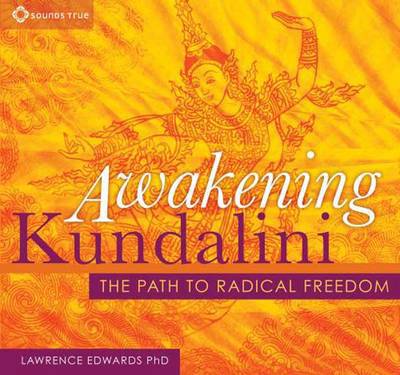 Cover for Lawrence Edwards · Awakening Kundalini: the Path to Radical Freedom (Hörbuch (CD)) [Abridged edition] (2012)