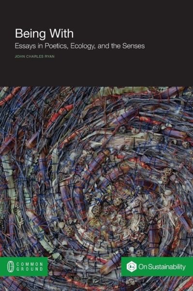 Cover for John Charles Ryan · Being With: Essays in Poetics, Ecology, and the Senses (Paperback Book) (2014)