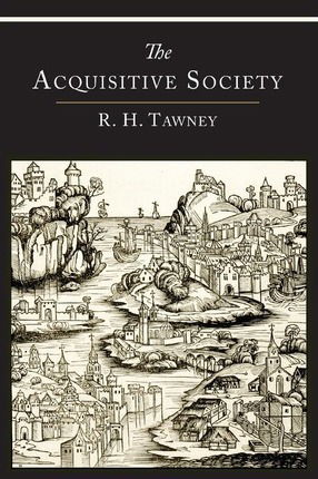 The Acquisitive Society - R H Tawney - Books - Martino Fine Books - 9781614274919 - October 1, 2013