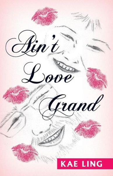 Cover for Kae Ling · Ain't Love Grand (Taschenbuch) (2018)