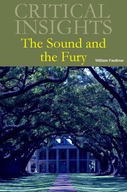 Cover for Taylor Hagood · The Sound and the Fury - Critical Insights (Hardcover Book) (2014)