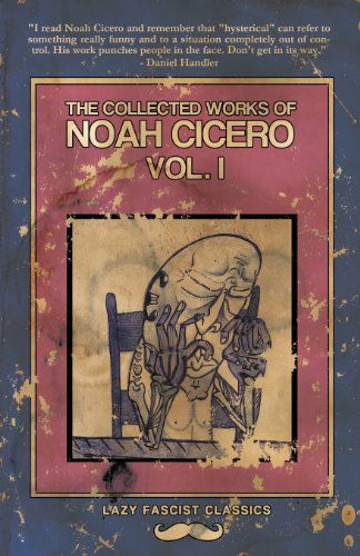 Cover for Noah Cicero · The Collected Works of Noah Cicero Vol. I (Taschenbuch) (2013)