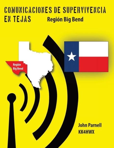 Comunicaciones De Supervivencia en Tejas: Region Big Bend - John Parnell - Libros - Tutor Turtle Press LLC - 9781625122919 - 27 de enero de 2013