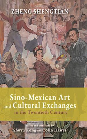 Cover for Shengtian Zheng · Sino-Mexican Art and Cultural Exchanges in the Twentieth Century (Hardcover Book) (2024)