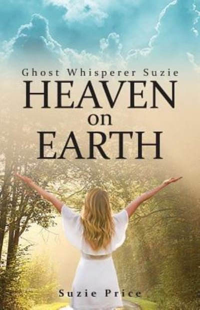 Ghost Whisperer Suzie - Suzie Price - Books - Stratton Press - 9781643450919 - July 10, 2018