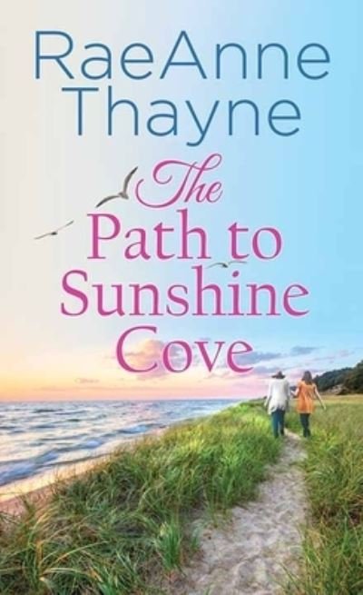 Cover for Raeanne Thayne · The Path to Sunshine Cove (Hardcover Book) (2021)
