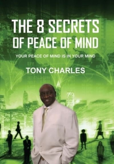 Cover for Tony Charles · The 8 Secrets of Peace of Mind (Hardcover Book) (2019)
