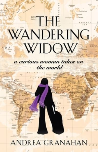 Cover for Andrea Granahan · The Wandering Widow: A curious woman takes on the world (Paperback Book) (2021)