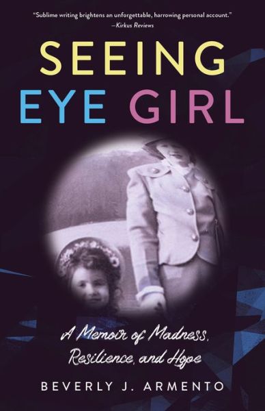 Cover for Beverly J. Armento · Seeing Eye Girl: A Memoir of Madness, Resilience, and Hope (Paperback Book) (2022)