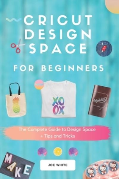Cover for Joe White · Cricut Design Space For Beginners (Paperback Book) (2020)