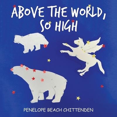 Above the World, so High - Penelope Beach Chittenden - Books - Xlibris Us - 9781664109919 - October 6, 2021