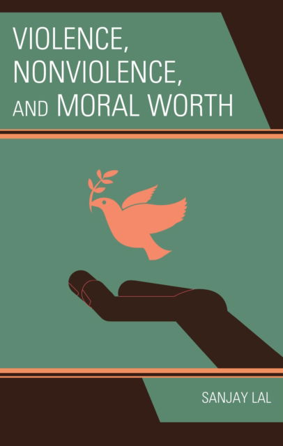 Cover for Sanjay Lal · Violence, Nonviolence, and Moral Worth (Gebundenes Buch) (2024)