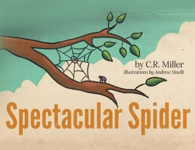 Spectacular Spider - C. R. Miller - Livros - Palmetto Publishing - 9781685155919 - 20 de junho de 2022