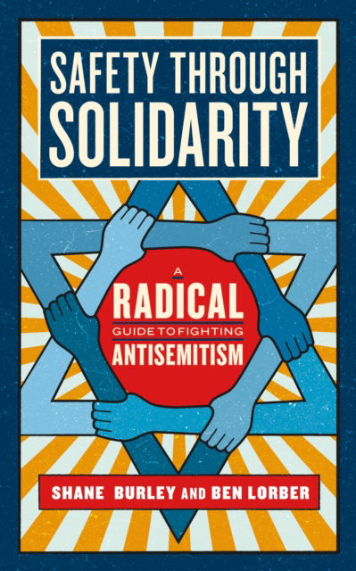 Shane Burley · Safety Through Solidarity: A Radical Guide to Fighting Antisemitism (Paperback Bog) (2024)