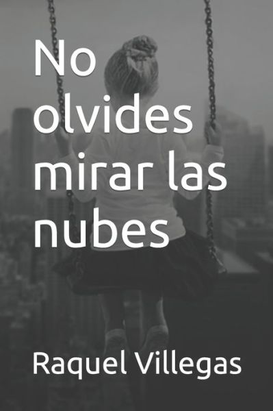 Cover for Raquel Villegas · No olvides mirar las nubes (Paperback Book) (2019)