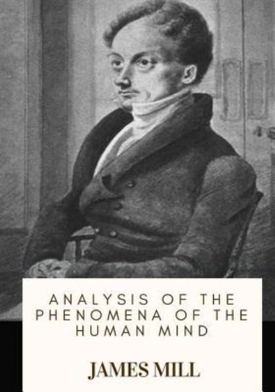 Cover for James Mill · Analysis of the Phenomena of the Human Mind (Paperback Book) (2018)
