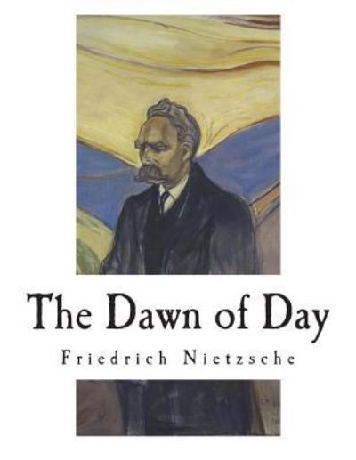 Cover for Friedrich Wilhelm Nietzsche · The Dawn of Day (Paperback Book) (2018)