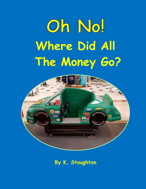 Cover for K Stoughton · Oh No! Where Did All the Money Go? (Paperback Book) (2018)