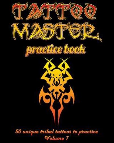 Cover for Till Hunter · Tattoo Master Practice Book - 50 Unique Tribal Tattoos to Practice (Paperback Book) (2018)