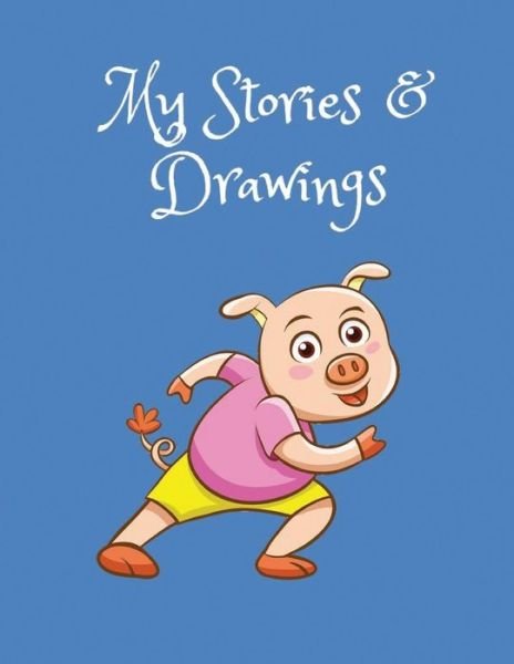 Cover for WJ Journals · My Stories &amp; Drawings : Little Pig Writing and Drawing Book for 4-7 year olds (Paperback Book) (2018)