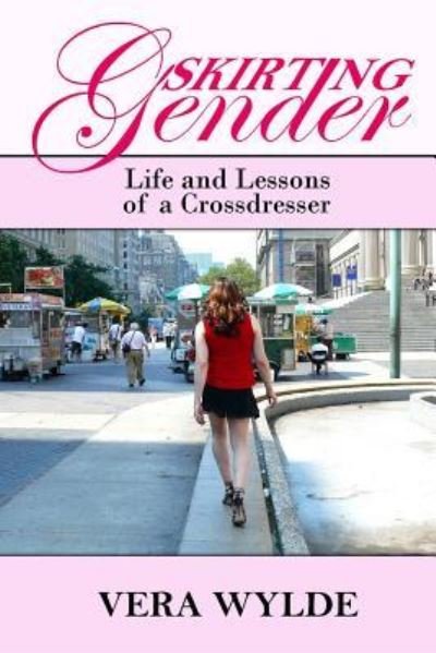 Cover for Vera Wylde · Skirting Gender: Life and Lessons of a Cross Dresser (Paperback Book) (2018)