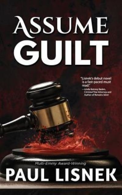 Cover for Paul Lisnek · Assume Guilt (Hardcover Book) (2018)
