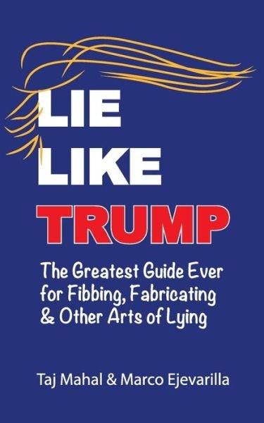 Lie Like Trump - Taj Mahal - Bøker - Boffo Books - 9781732758919 - 11. oktober 2018