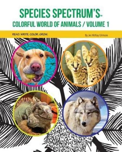 Cover for Jes McKay Gilmore · Species Spectrum's Colorful World of Animals: Volume 1 (Paperback Bog) (2019)