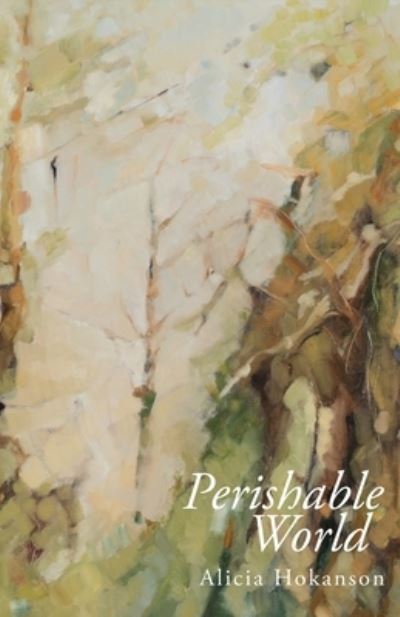 Cover for Alicia Hokanson · Perishable World (Paperback Book) (2021)