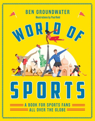 Cover for Ben Groundwater · World of Sports: A Book for Sports Fans All Over the Globe (Hardcover Book) [First Edition, Hardback edition] (2021)