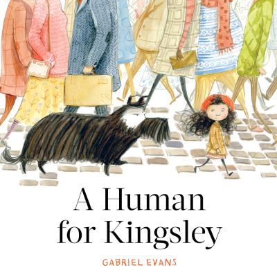 Human for Kingsley - Gabriel Evans - Books - Little Hare Books - 9781760506919 - March 14, 2023