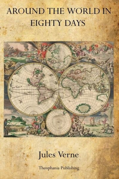 Around the World in Eighty Days - Jules Verne - Livros - Theophania Publishing - 9781770831919 - 3 de junho de 2011