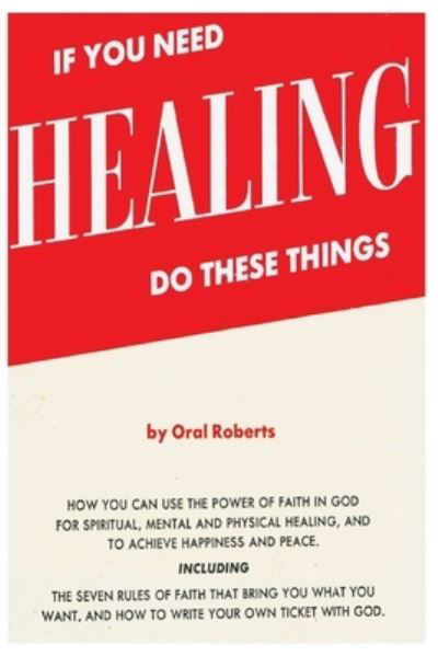 Cover for Oral Roberts · If You Need Healing Do These Things (Pocketbok) (2021)