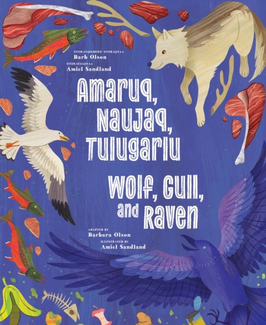 Cover for Wolf, Gull, and Raven: Bilingual English and Inuinnaqtun Edition (Hardcover Book) [Bilingual Inuktitut and English edition] (2024)