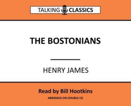 Cover for Henry James · The Bostonians - Talking Classics (Lydbog (CD)) [Abridged edition] (2016)