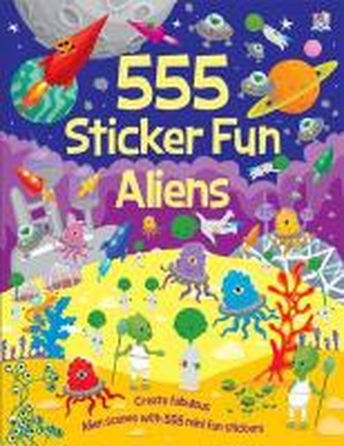 555 Sticker Fun Aliens - 555 Sticker Fun - Kate Thomson - Kirjat - Imagine That Publishing Ltd - 9781782443919 - perjantai 4. huhtikuuta 2014