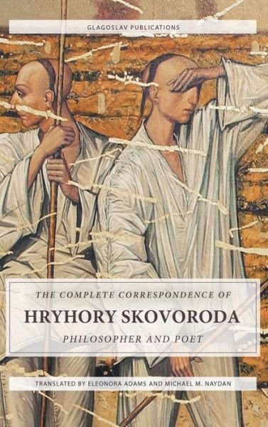 Cover for Hryhory Skovoroda · The Complete Correspondence of Hryhory Skovoroda (Hardcover Book) (2016)