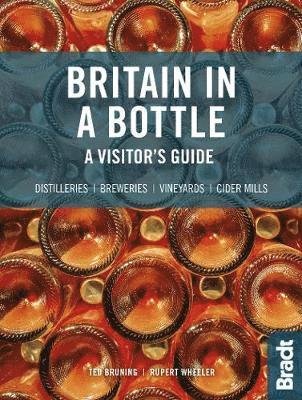Cover for Ted Bruning · Britain in a Bottle: A visitor's guide to gin distilleries, whisky distilleries, breweries,  vineyards and cider mills (Paperback Book) (2020)