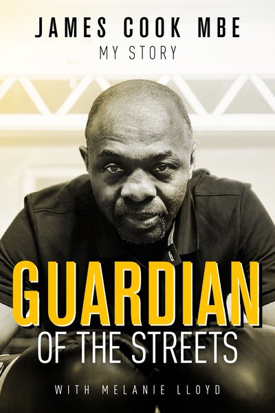 Cover for James Cook · Guardian of the Streets: James Cook MBE, My Story (Inbunden Bok) (2019)