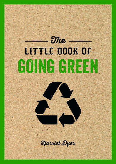 Cover for Harriet Dyer · The Little Book of Going Green: An Introduction to Climate Change and How We Can Reduce Our Carbon Footprint (Pocketbok) (2018)