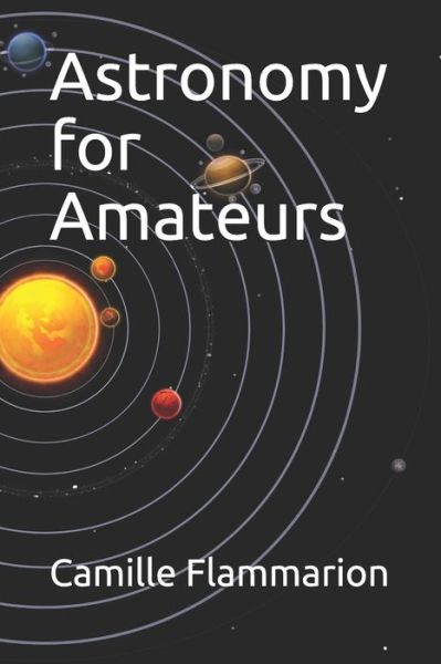 Cover for Camille Flammarion · Astronomy for Amateurs (Taschenbuch) (2018)